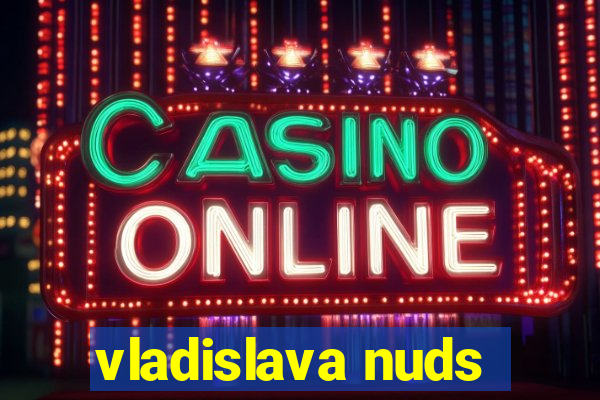 vladislava nuds